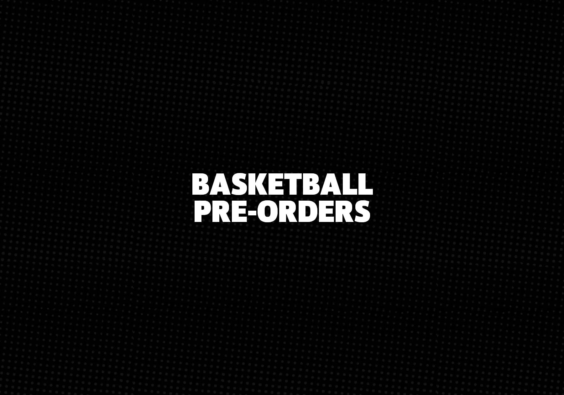 Basketball Pre-Orders