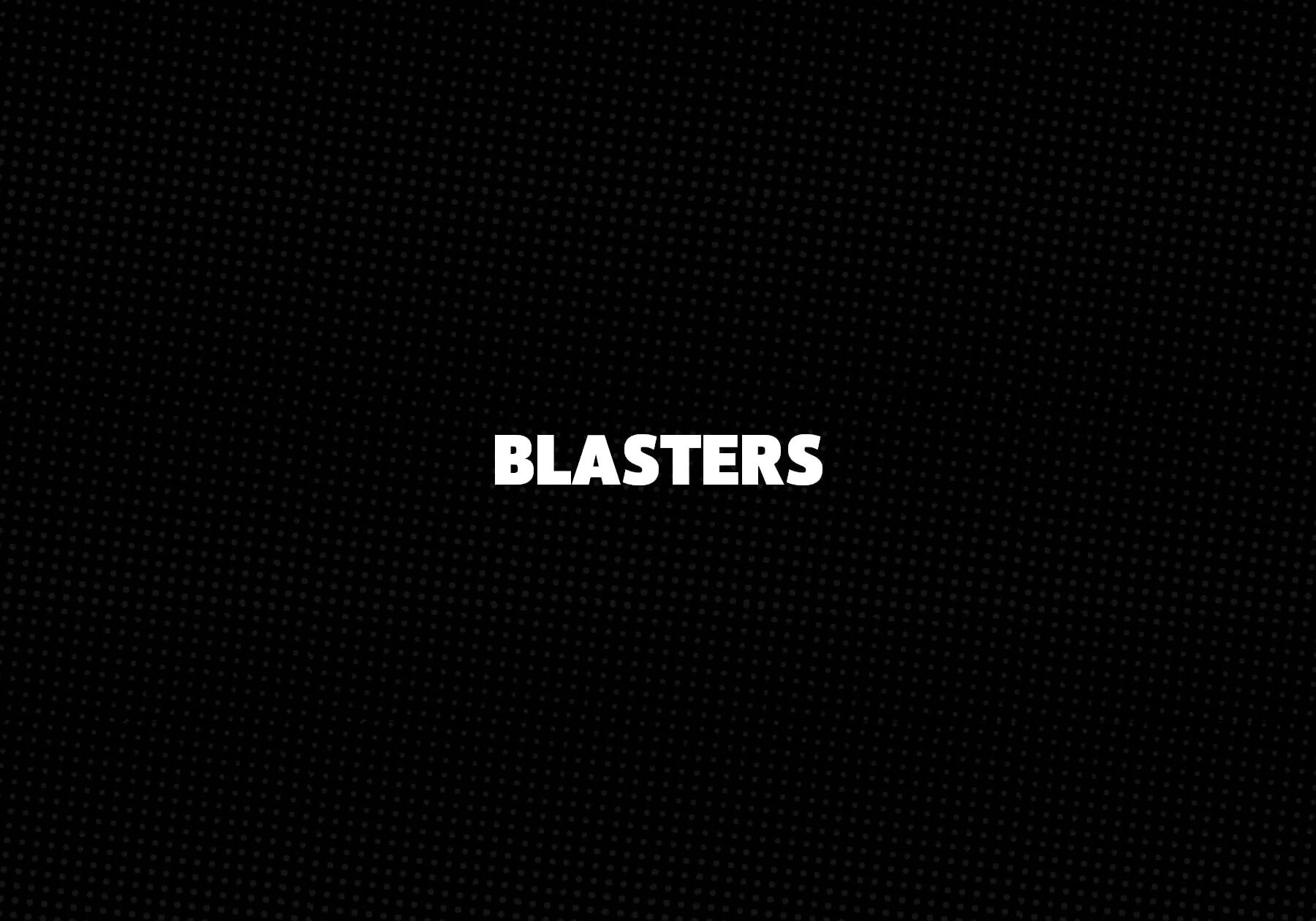 Blasters