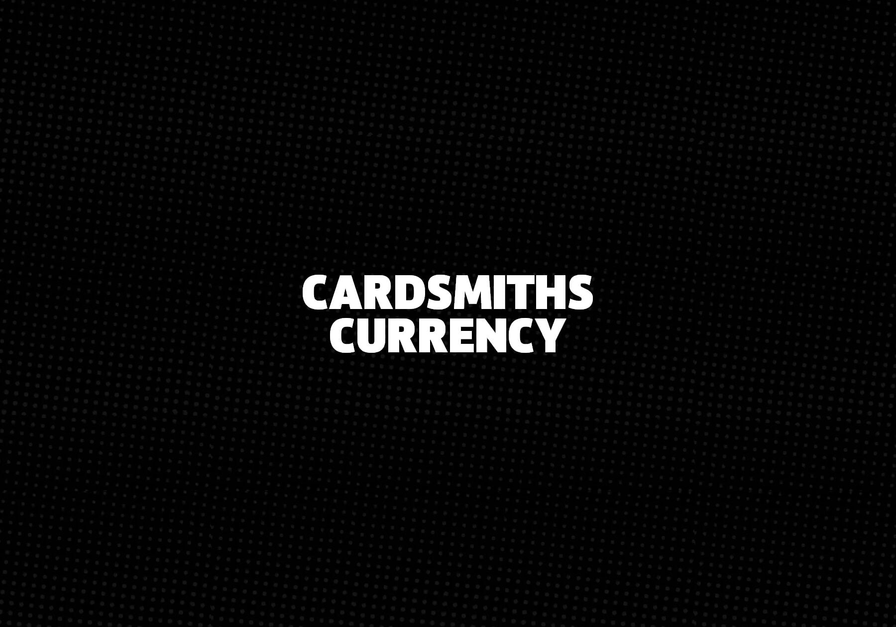 CardSmiths-Currency 