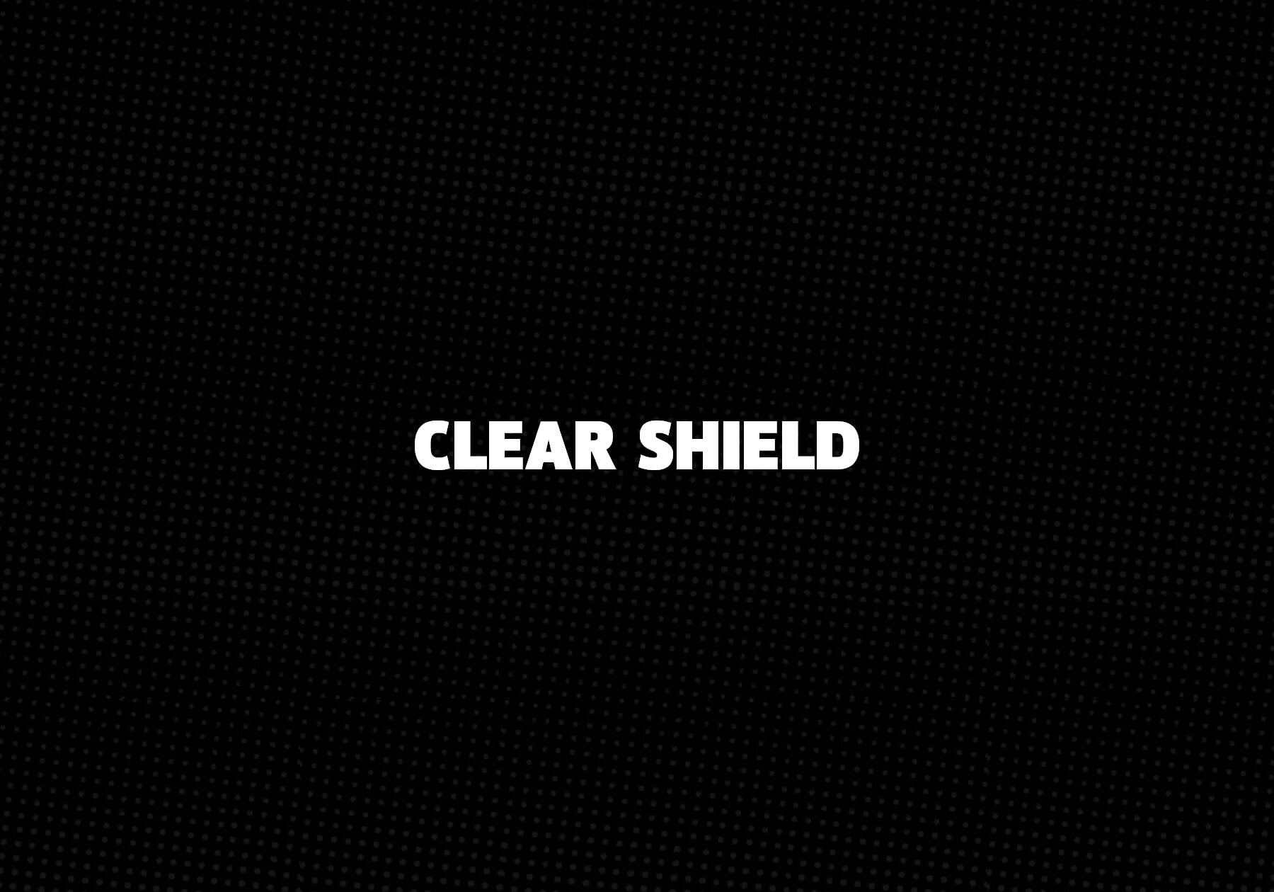 Clear Shield