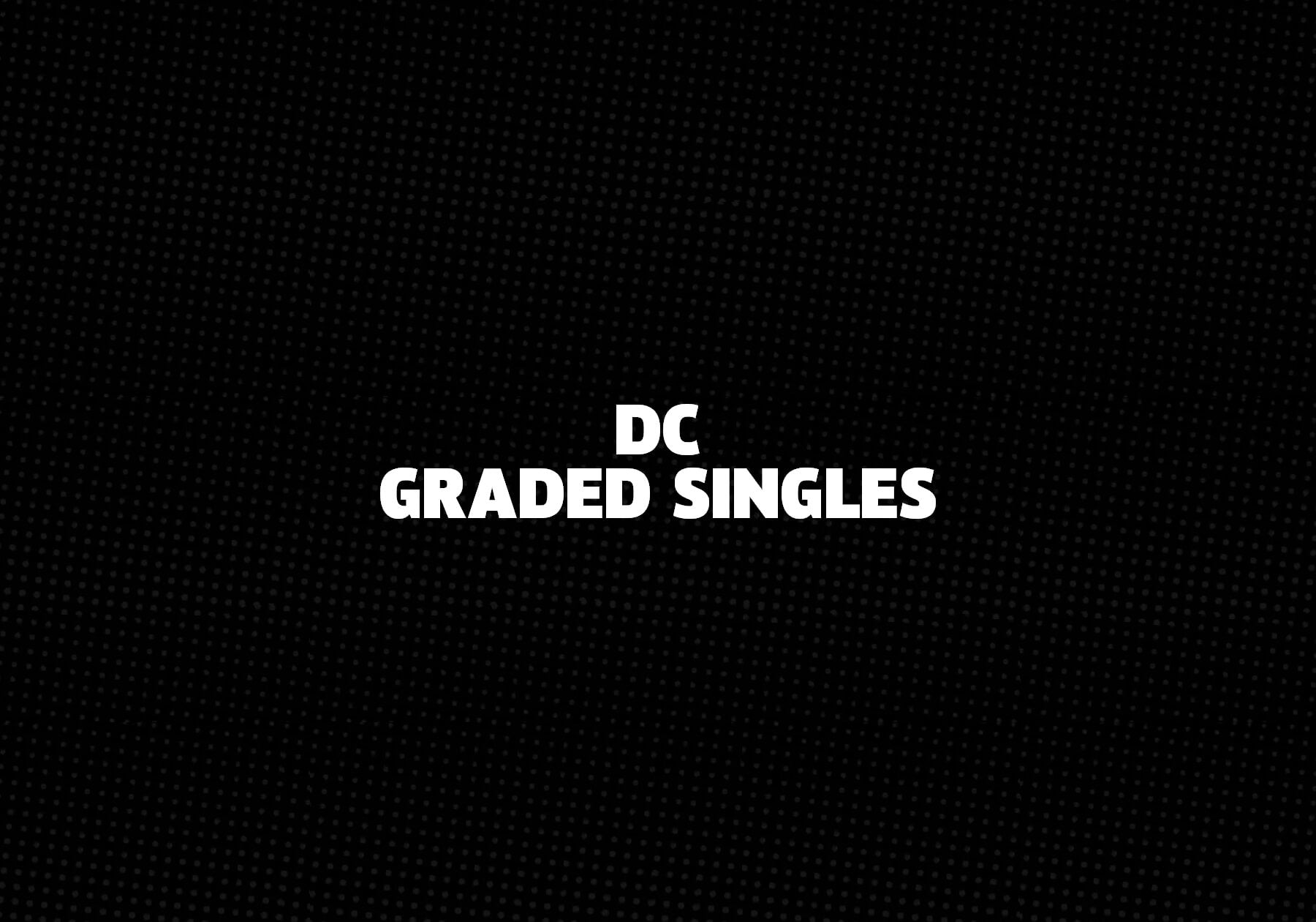 DC Graded Singles