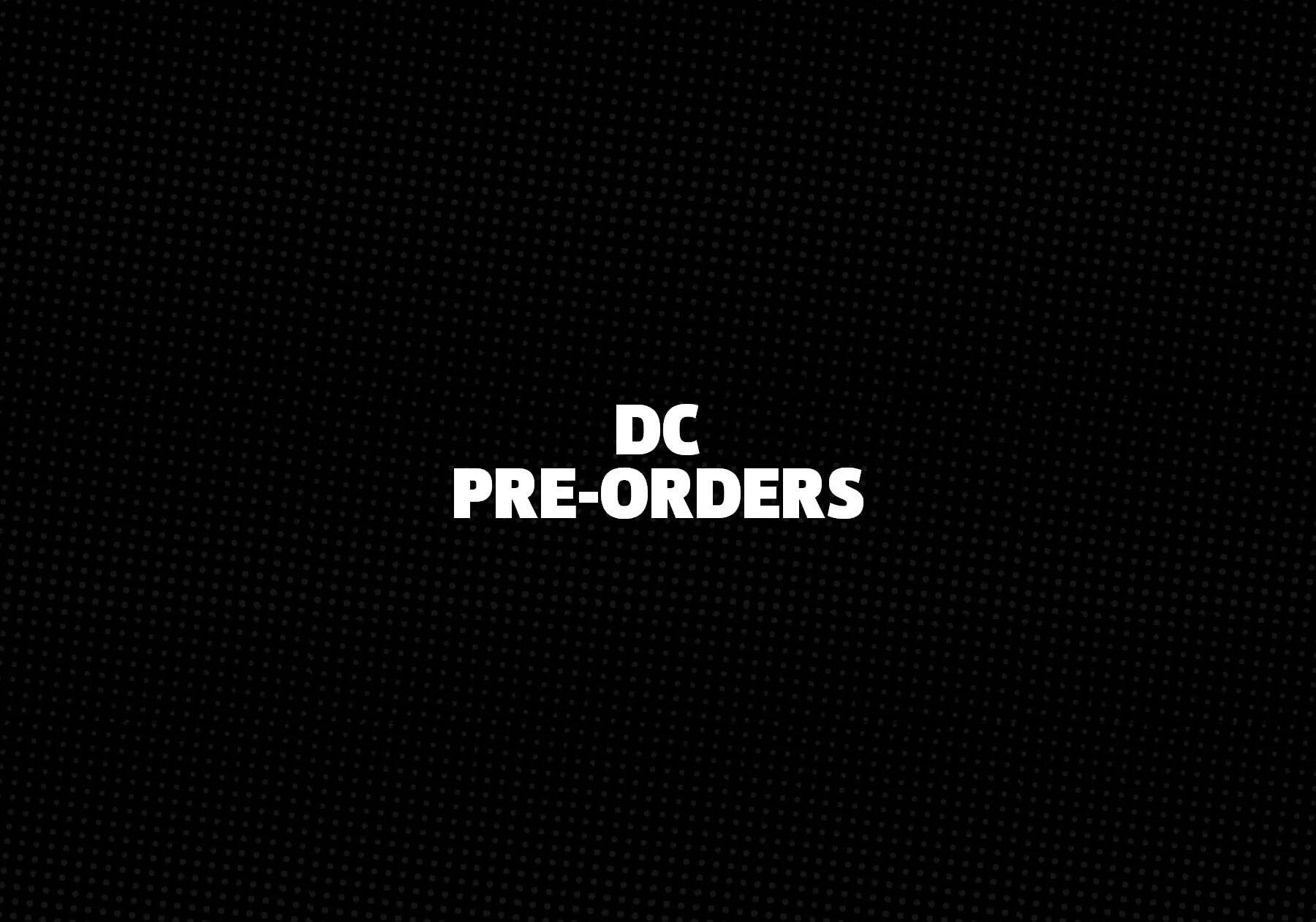 DC Pre-Orders