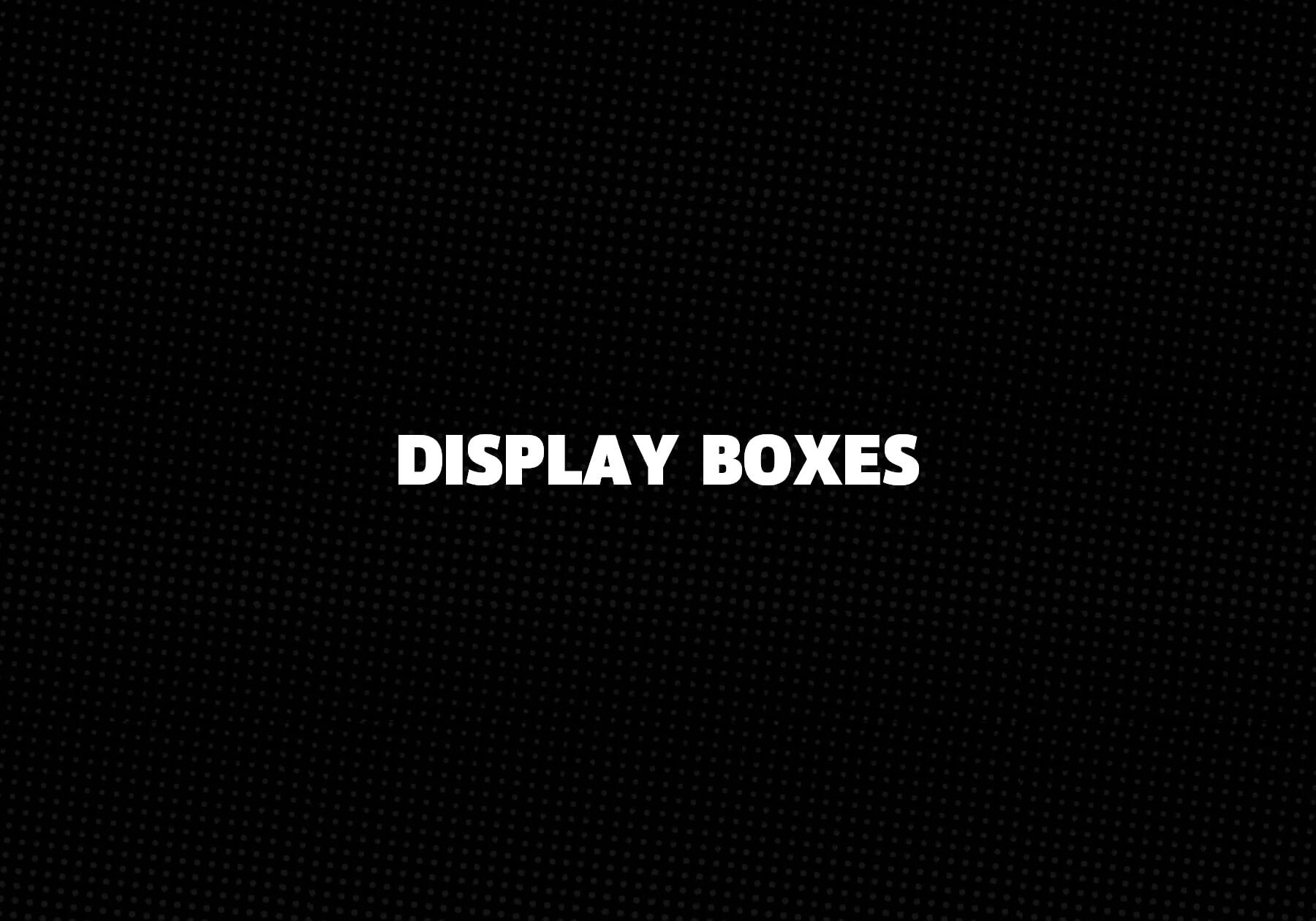 Display Boxes