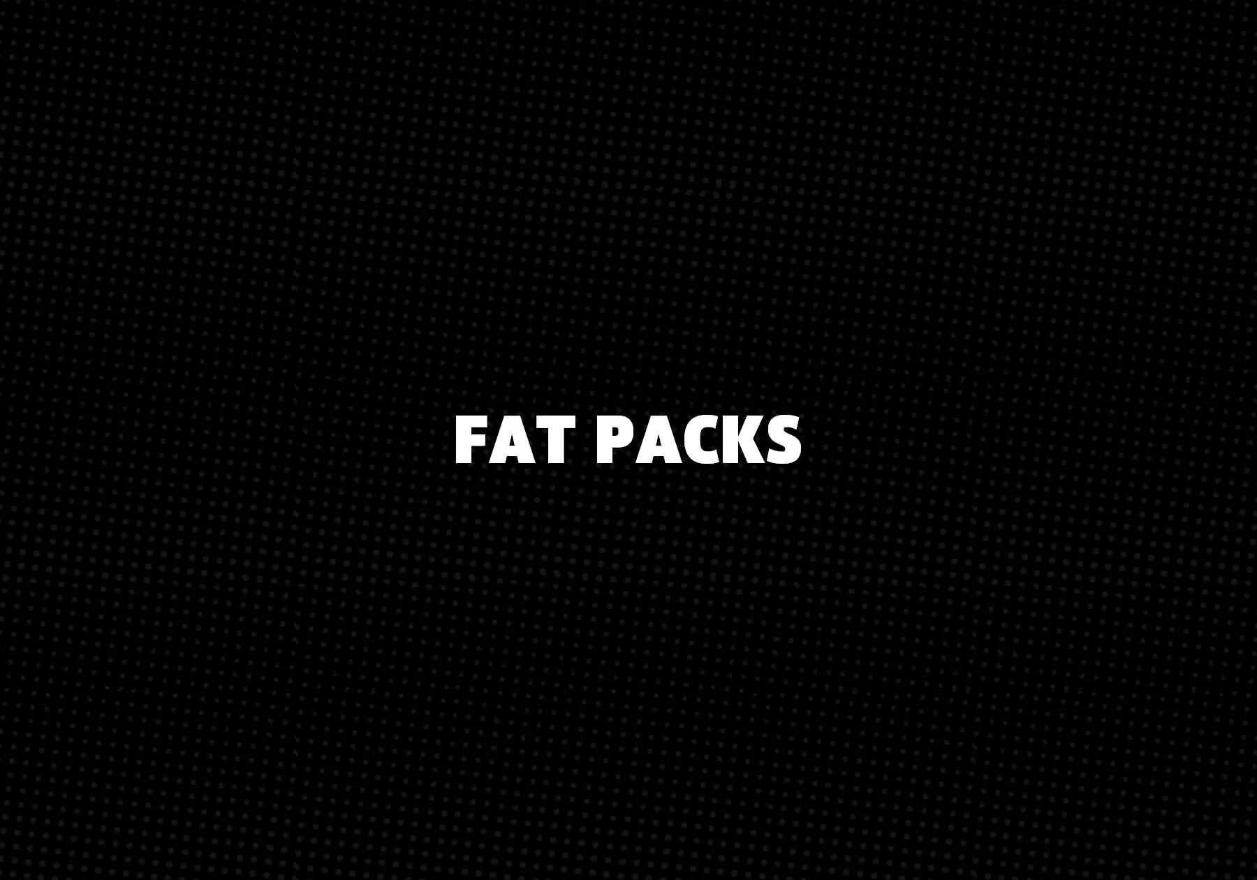 Fat Packs