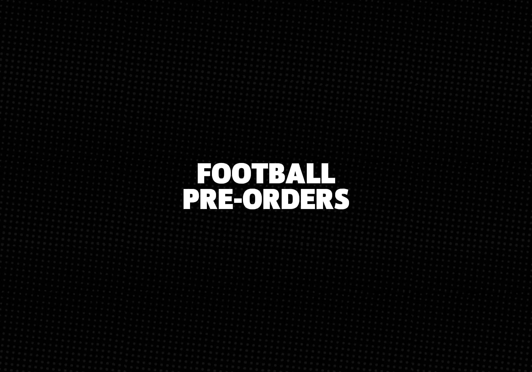 Football Pre-Orders