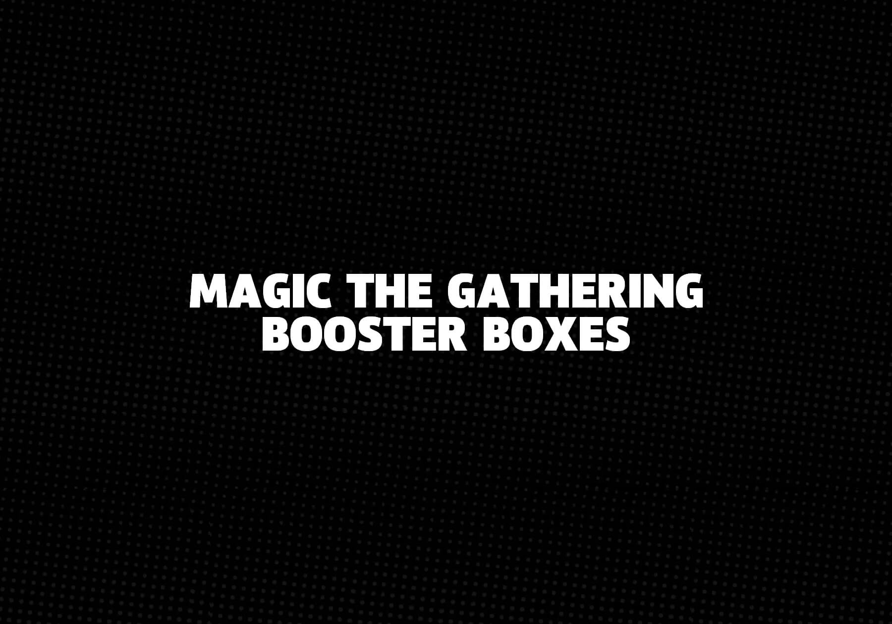 Magic The Gathering Booster Boxes