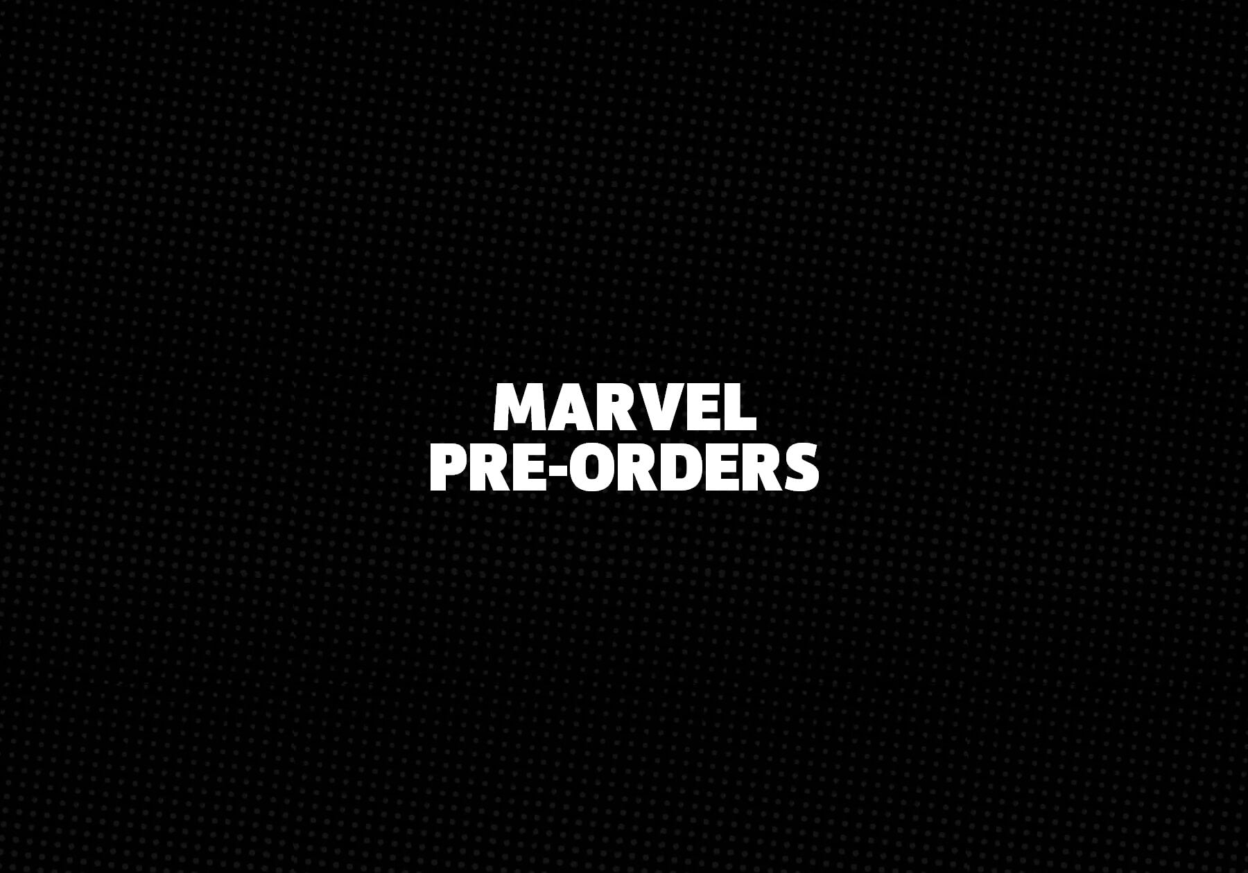 Marvel Pre-Orders