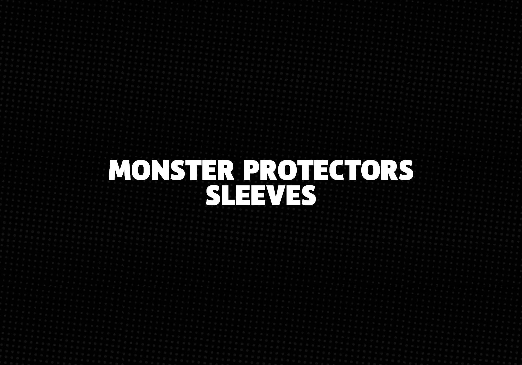 Monster Protectors Sleeves