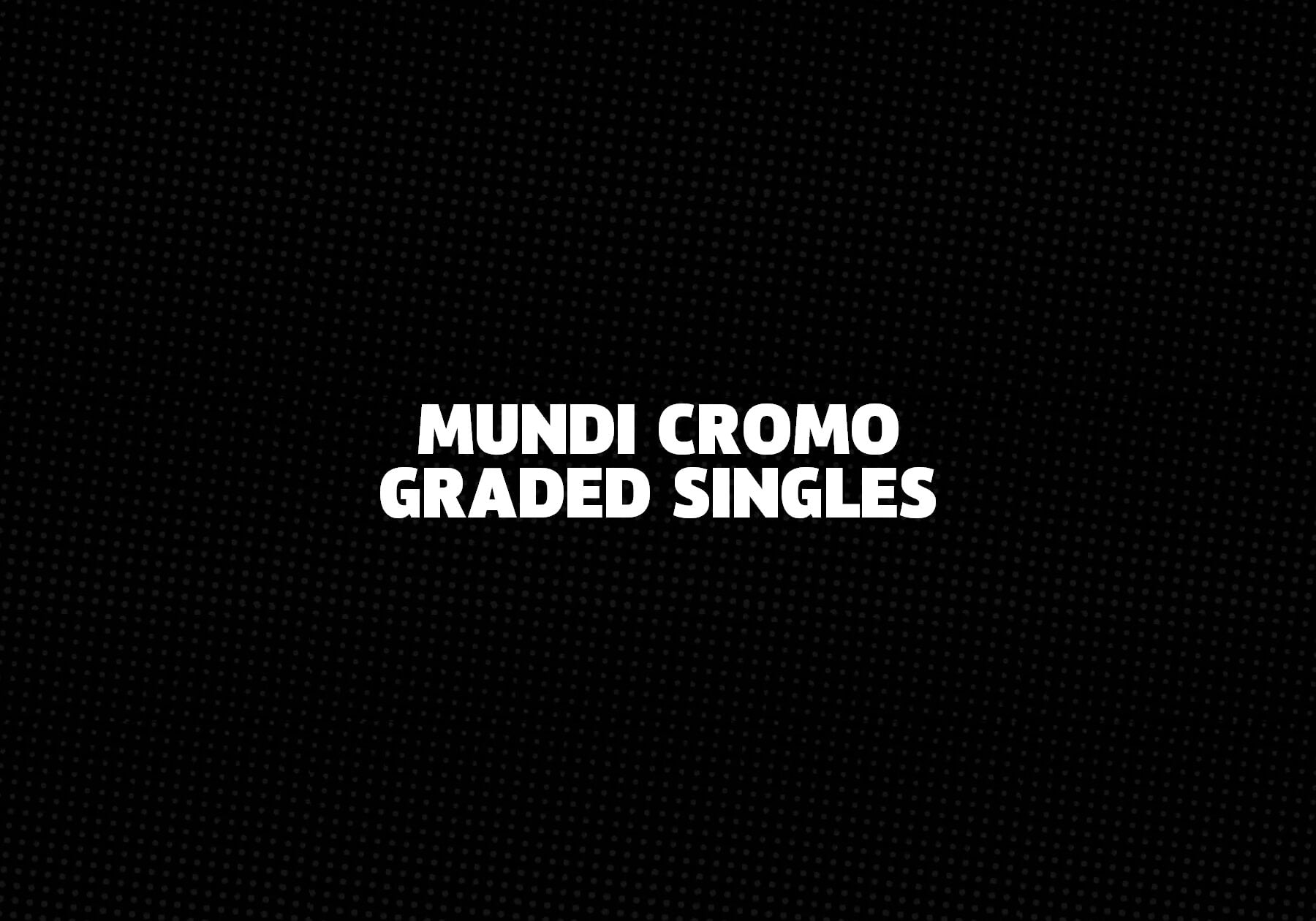 Mundi-Cromo-Graded-Singles 