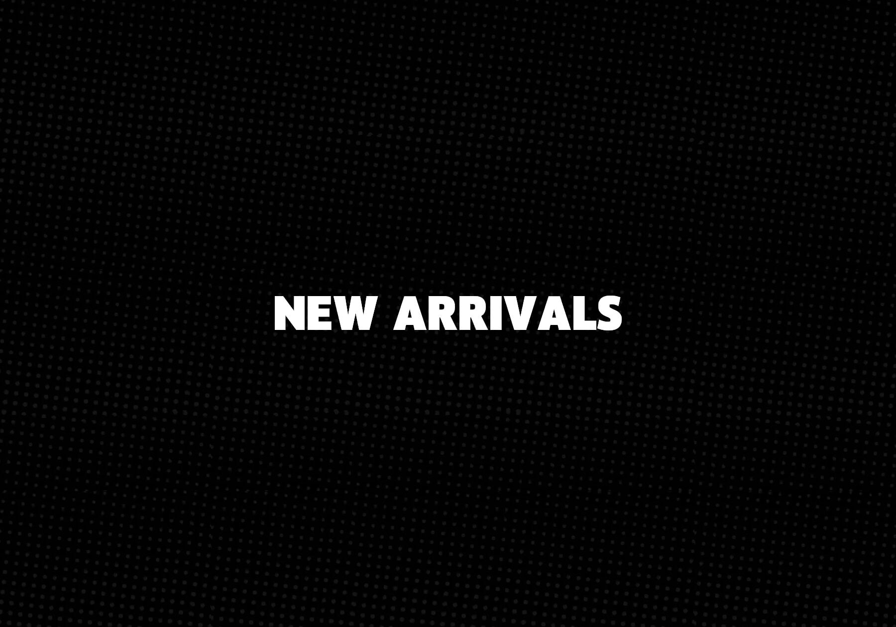 New Arrivals