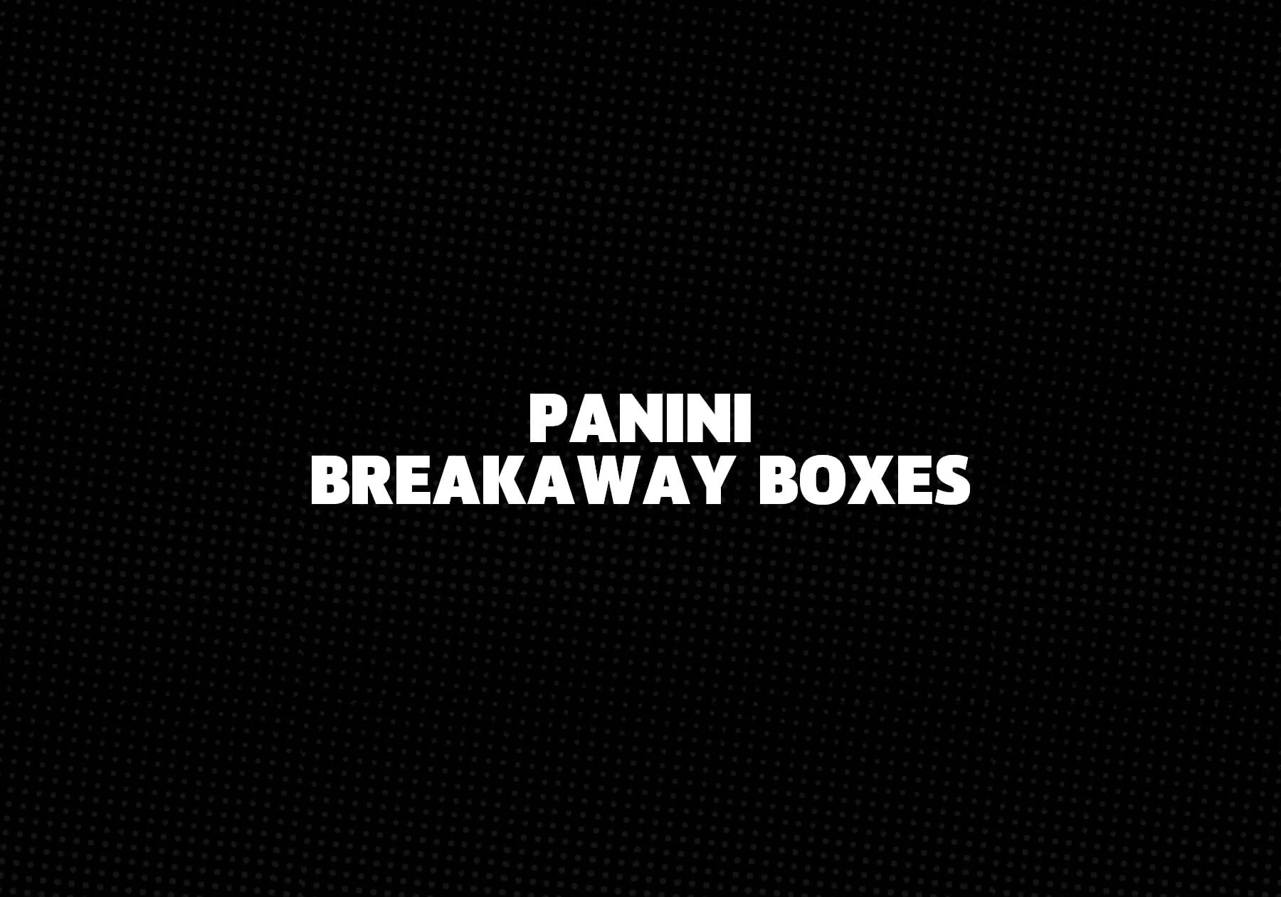 Panini Breakaway Boxes