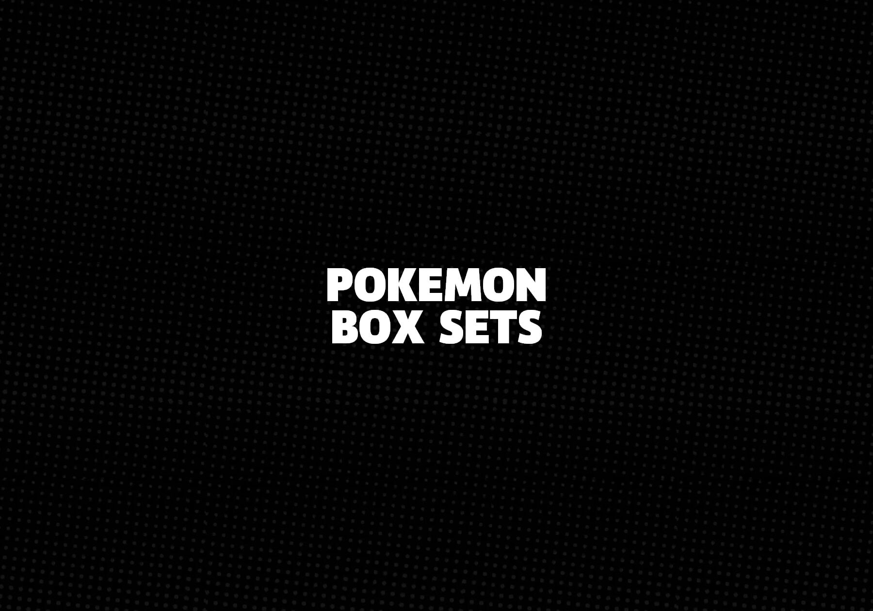 Pokemon Box Sets