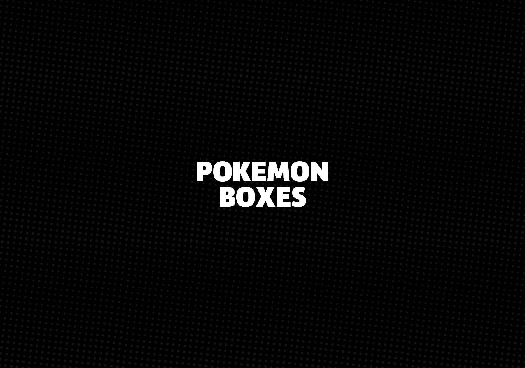 Pokemon Boxes