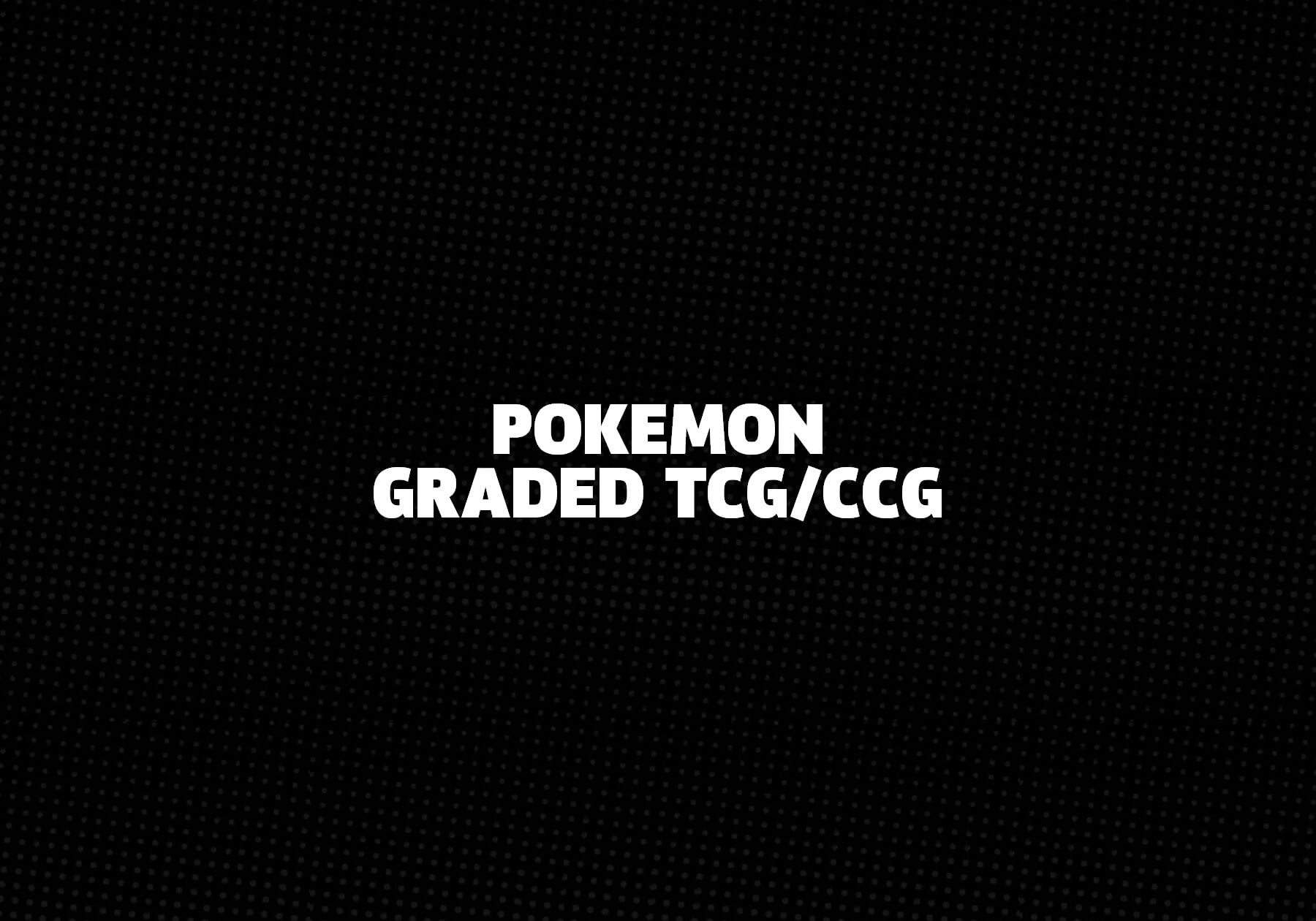 Pokemon Graded TCG/CCG