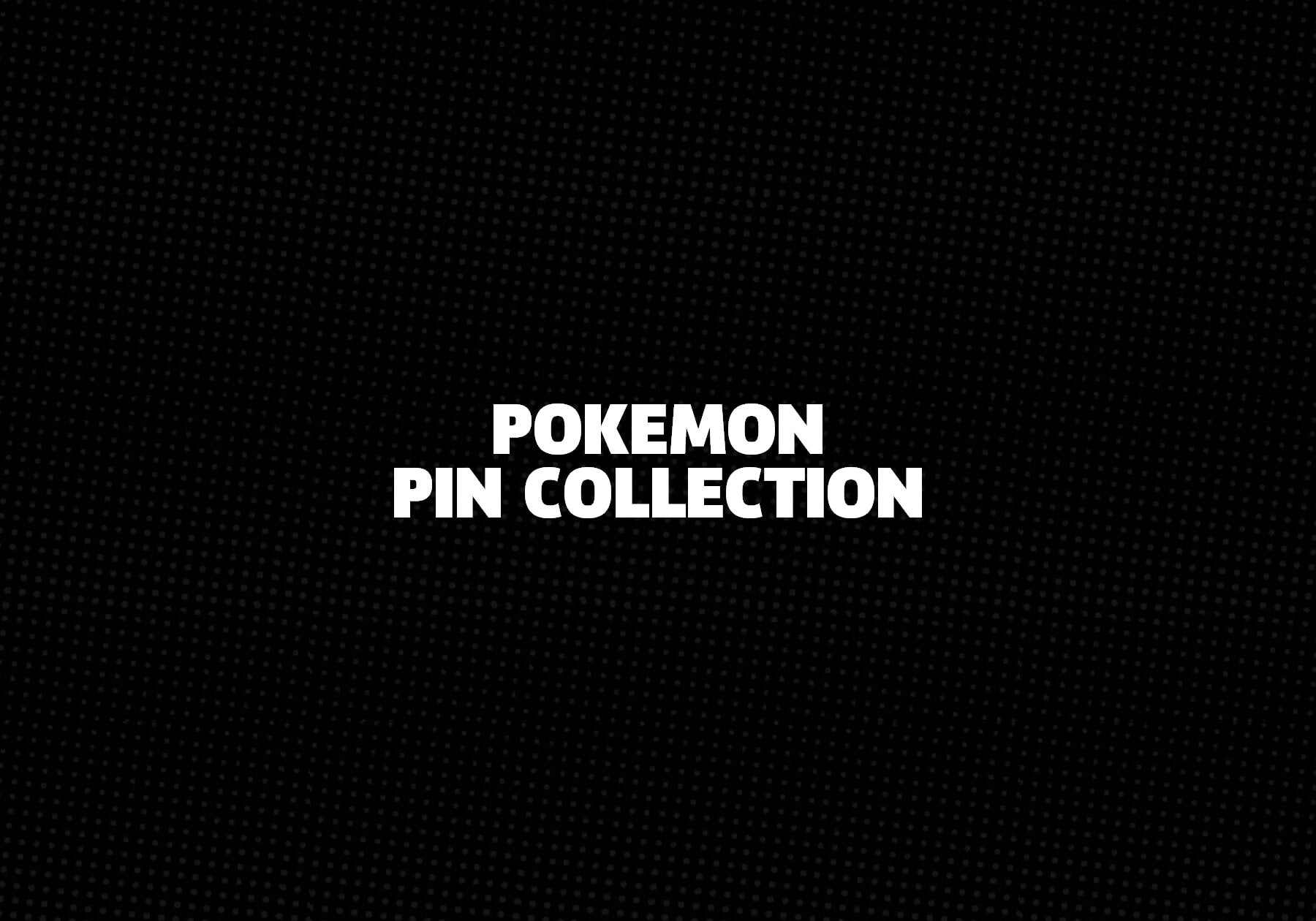 Pokemon Pin Collection