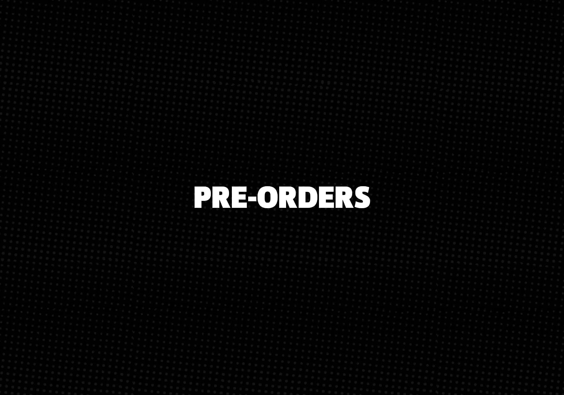 Pre-Orders 