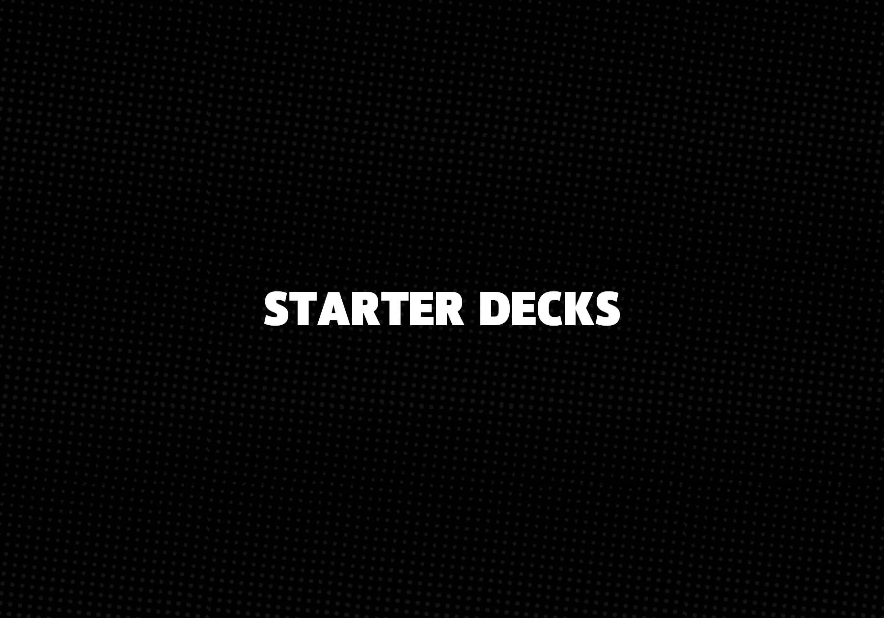 Starter Decks