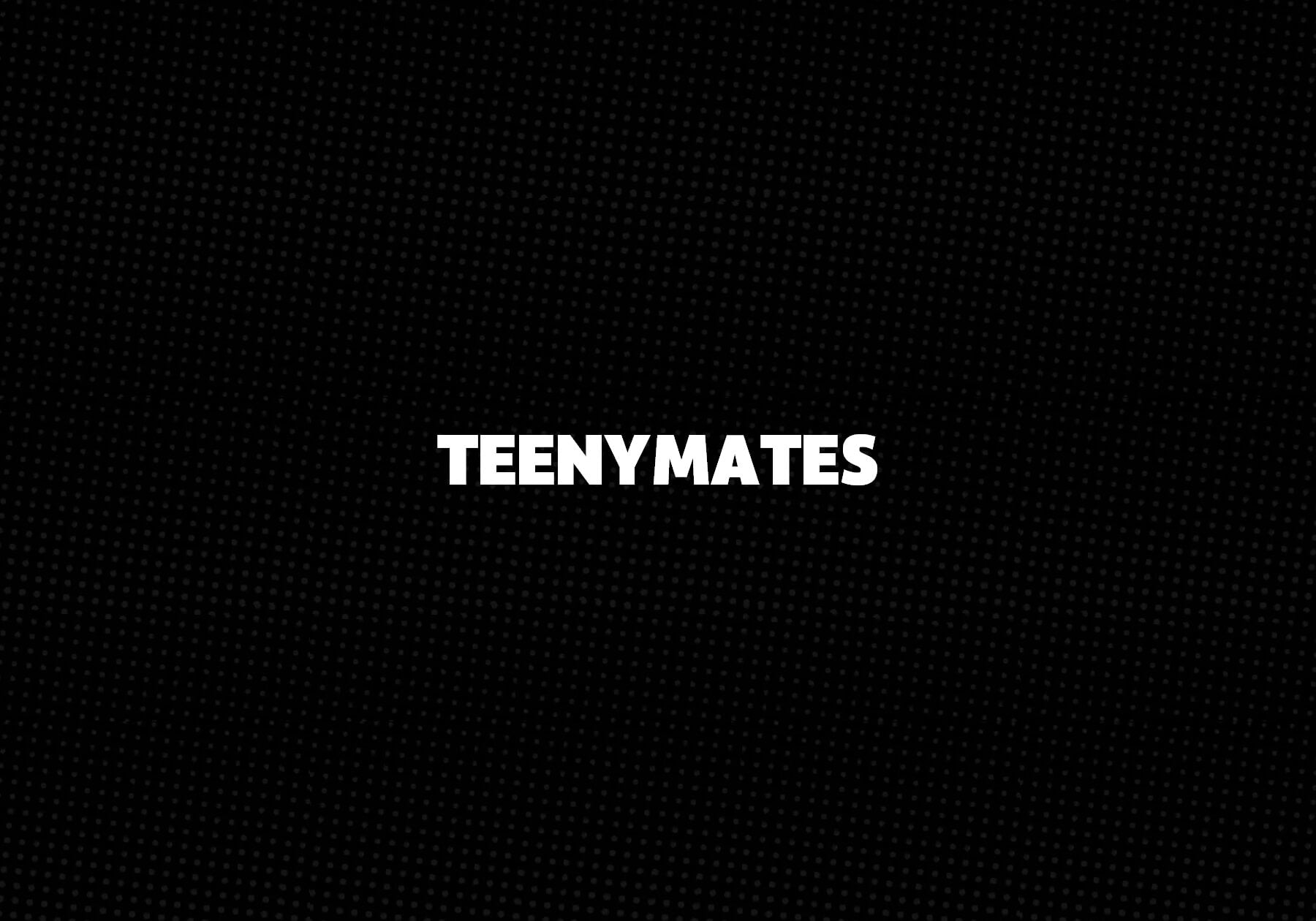 TeenyMates