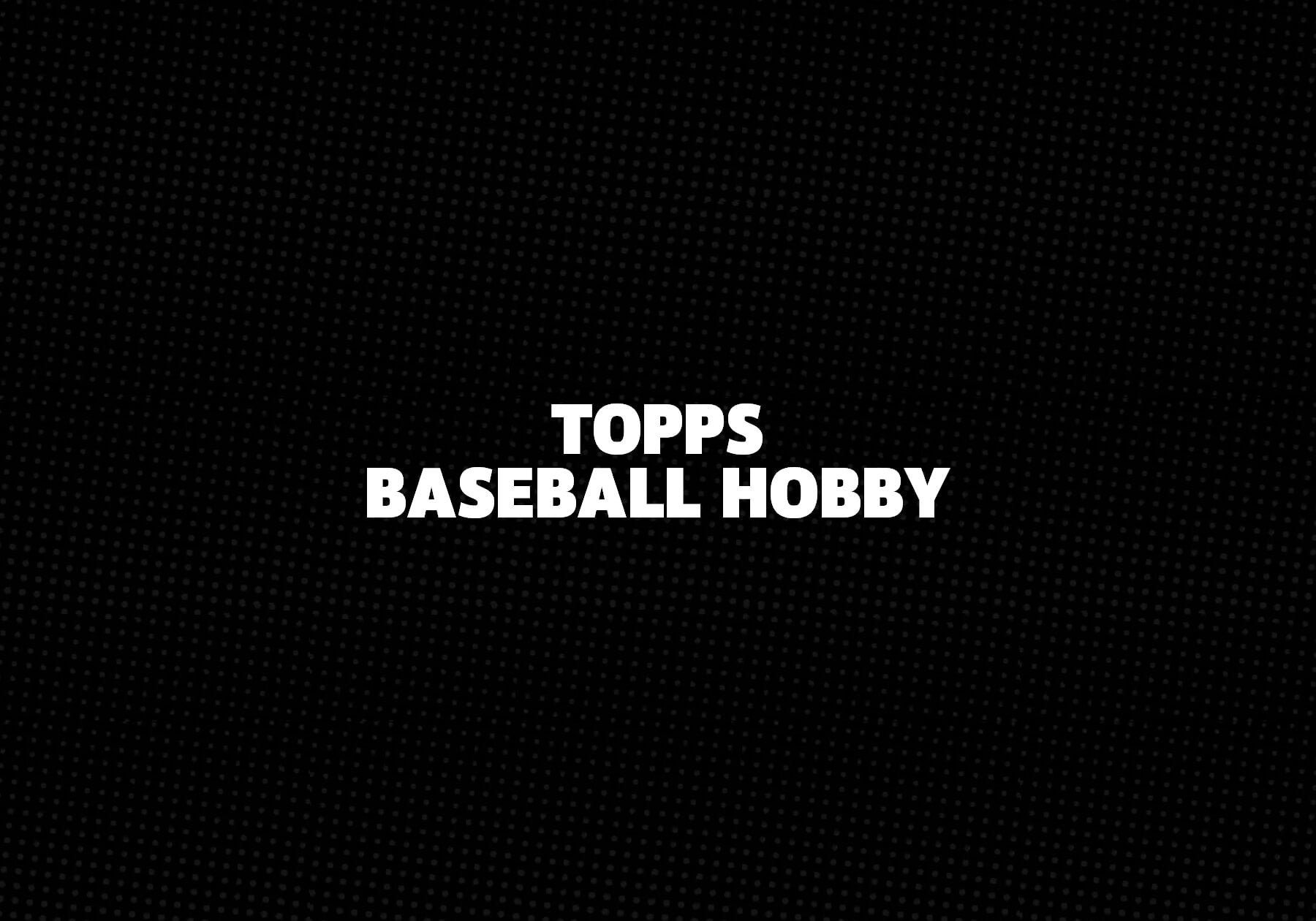 Topps Baseball Hobby