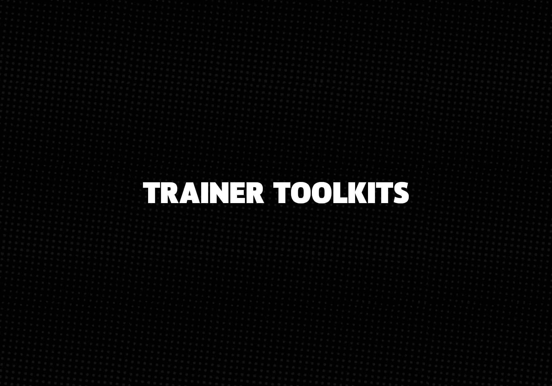 Trainer Toolkits