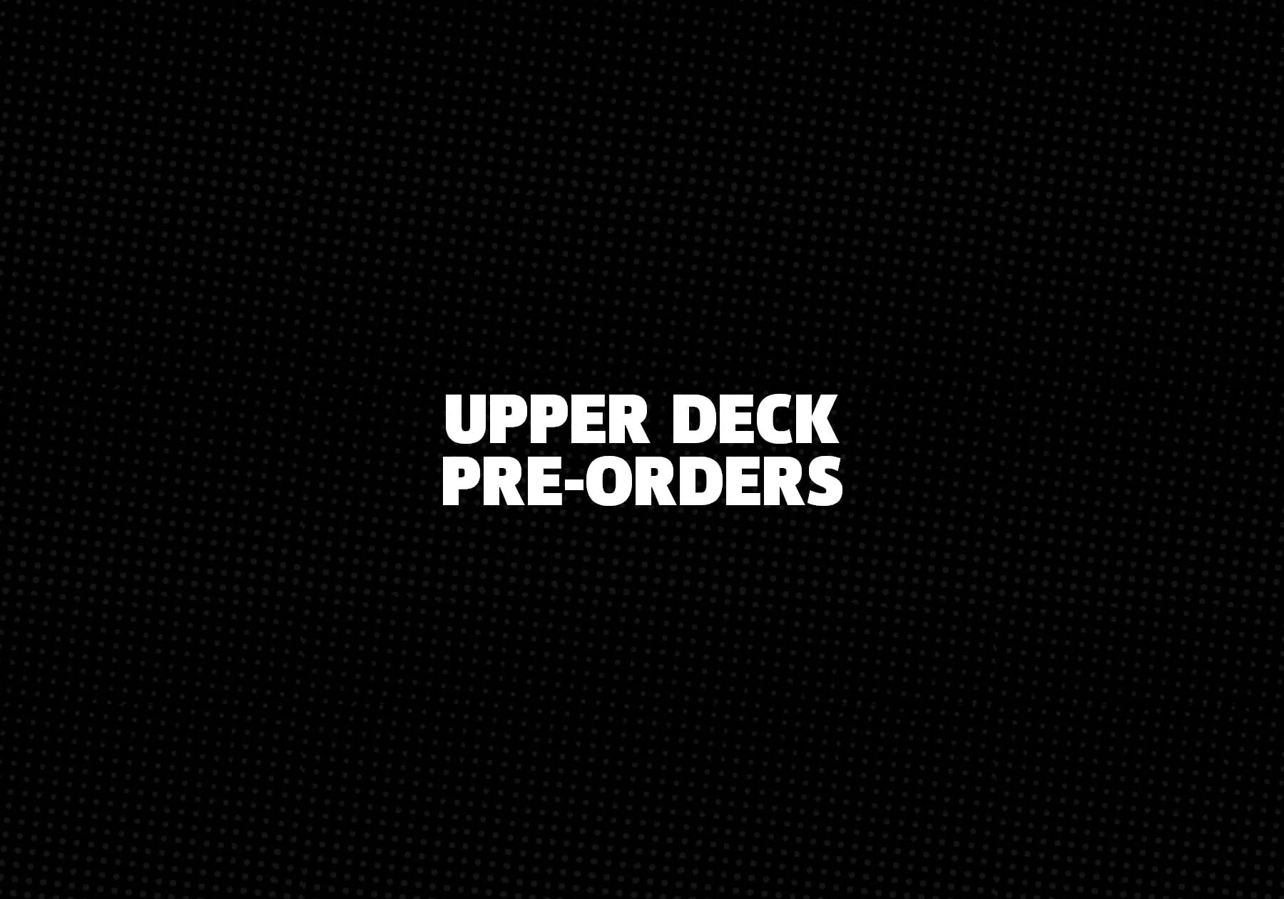 Upper Deck Pre-Orders