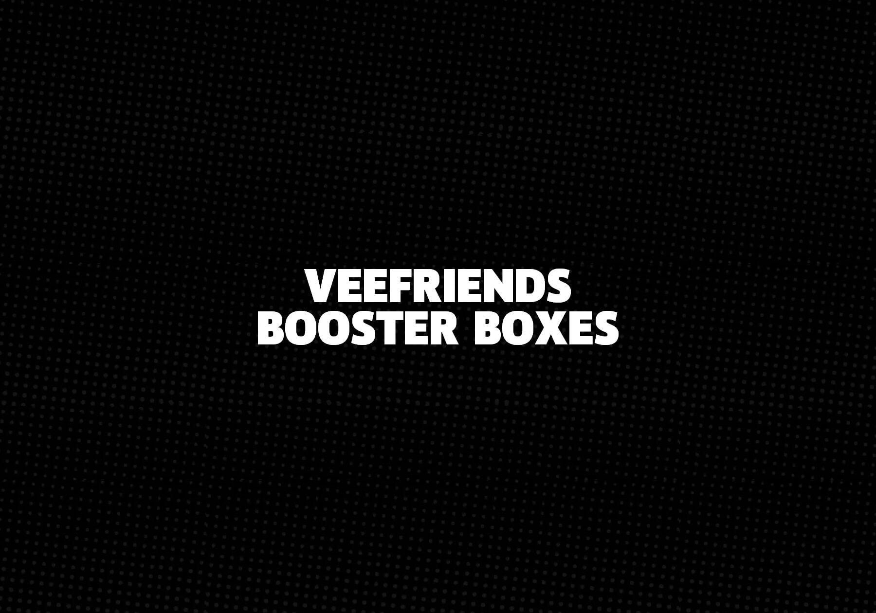 VeeFriends Booster Boxes