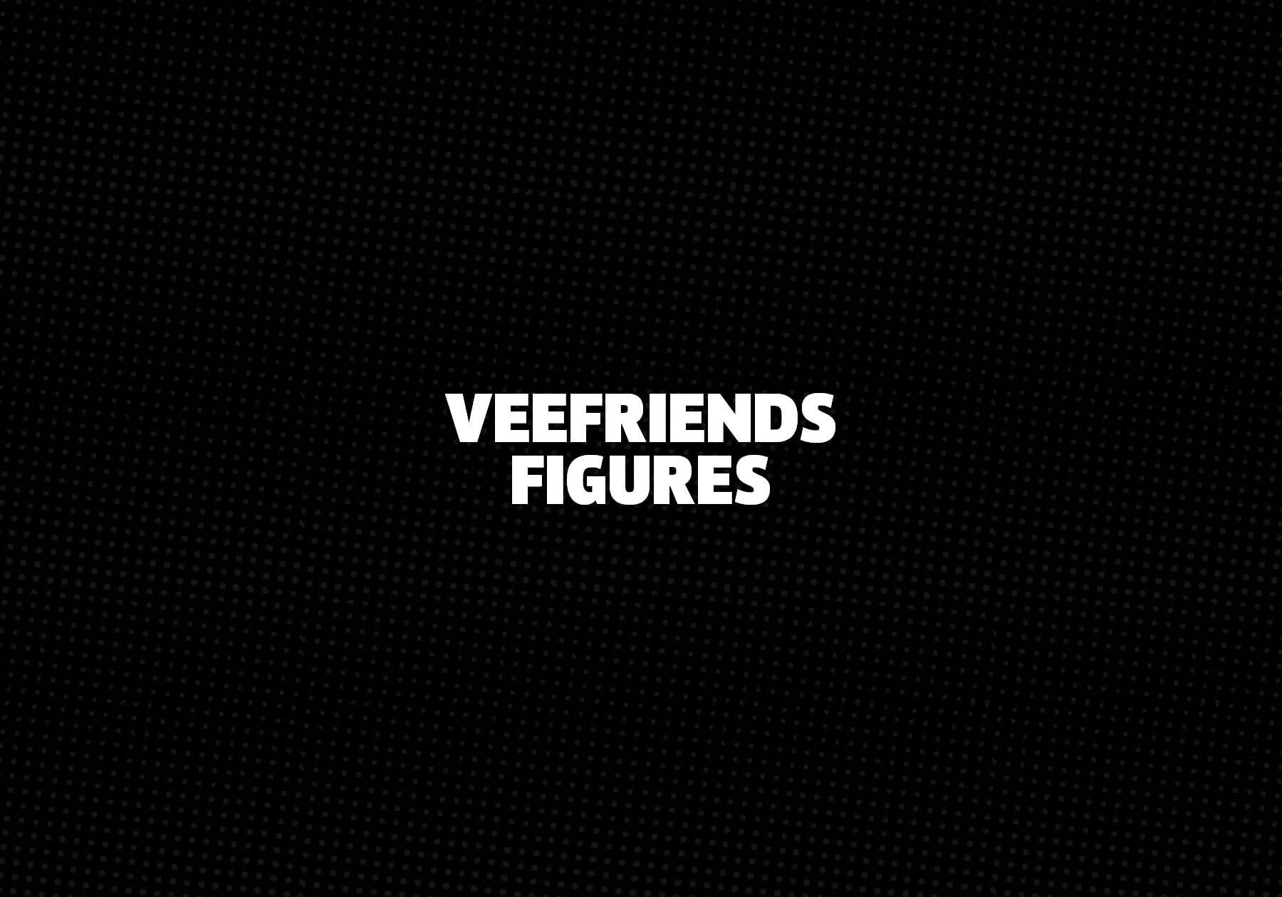 VeeFriends-Figures 