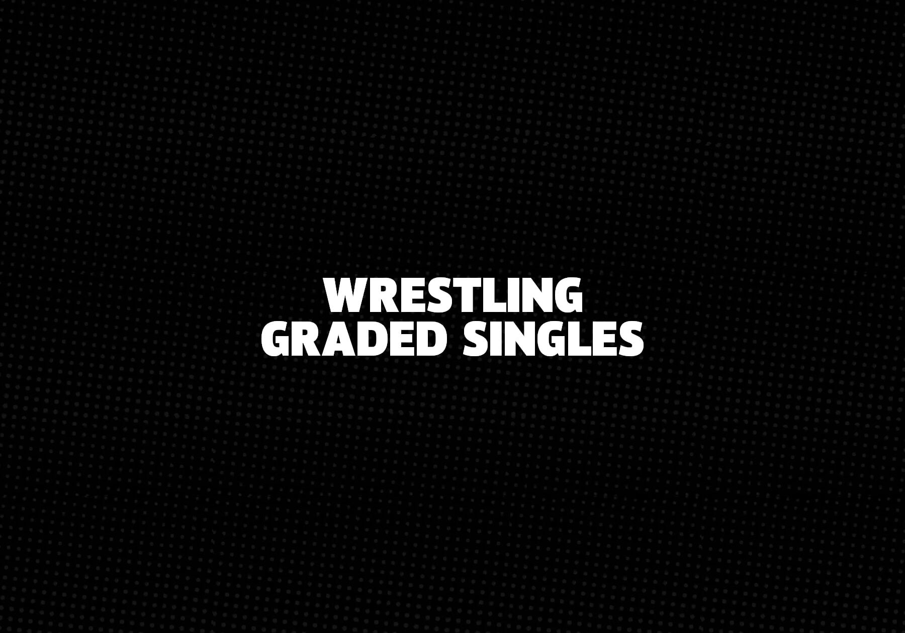 Wrestling Graded Singles