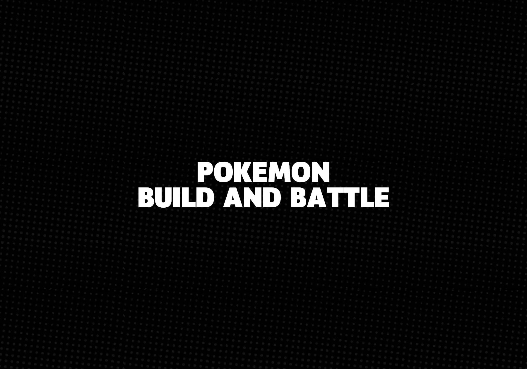 Pokemon Build and Battle