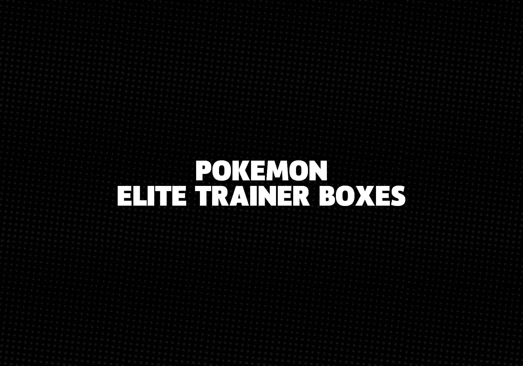 Pokemon Elite Trainer Boxes